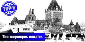 Les 5 meilleures thermopompes sans conduits de la ville de Québec.